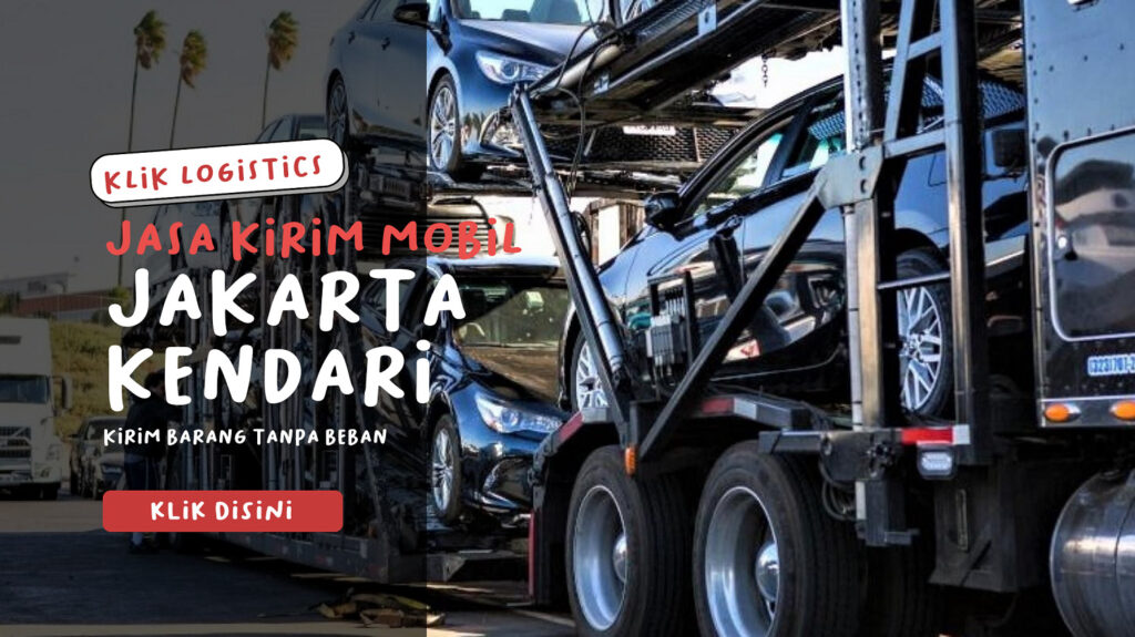 jasa kirim mobil jakarta kendari klik logistics
