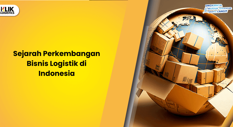 Sejarah Perkembangan Bisnis Logistik di Indonesia